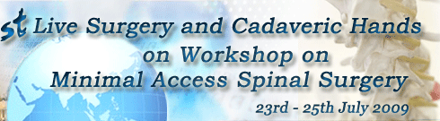 1st Live Surgery and Cadaveric Hands on Workshop on Spinal Endoscopy, 23rd-25th July 2009
